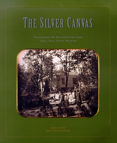 Stock image for The Silver Canvas: Daguerreotypes Masterpieces from the J. Paul Getty Museum for sale by Tornbooks