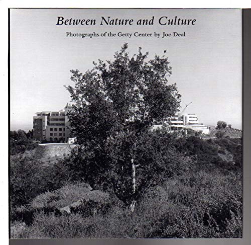 Stock image for Between Nature and Culture : Photographs of the Getty Center by Joe Deal for sale by Better World Books