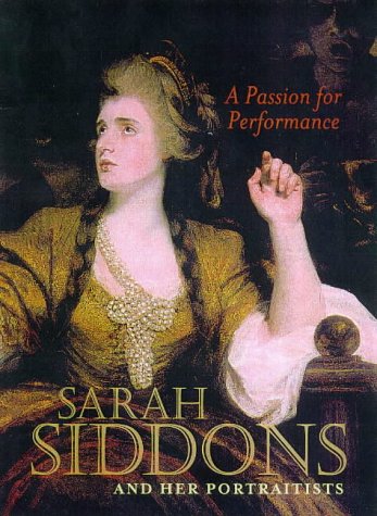 Stock image for A Passion for Performance: Sarah Siddons and Her Portraitists for sale by SecondSale