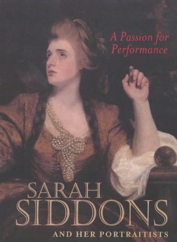 Imagen de archivo de A Passion for Performance: Sarah Siddons and Her Portraitists a la venta por HPB-Movies