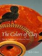 Beispielbild fr The Colors of Clay: Special Techniques in Athenian Vases zum Verkauf von Argosy Book Store, ABAA, ILAB