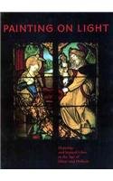 Imagen de archivo de Painting on Light: Drawings and Stained Glass in the Age of Drer and Holbein a la venta por Lowry's Books