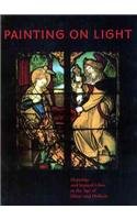 Painting on Light: Drawings and Stained Glass in the Age of DÃ¼rer and Holbein (9780892365791) by Butts, Barbara; Hendrix, Lee