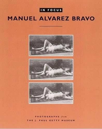 9780892366255: In Focus: Manuel Alvarez Bravo – Photographs From the J.Paul Getty Museum