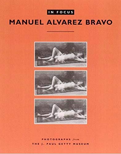 9780892366255: Manuel Alvarez Bravo (In Focus): Photographs from the J. Paul Getty Museum (Getty Publications – (Yale))