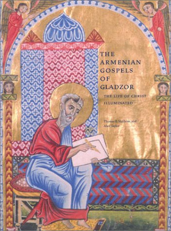 Stock image for The Armenian Gospels of Gladzor: The Life of Christ Illuminated for sale by Moe's Books
