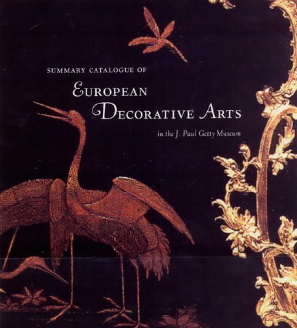 9780892366323: Summary Catalogue of European Decorative Arts in the J. Paul Getty Museum (Getty Trust Publications: J. Paul Getty Museum)