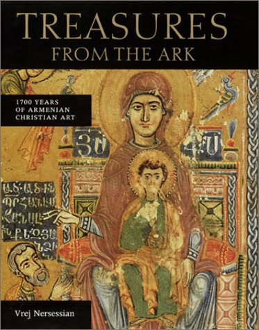 Treasures from the Ark: 1700 Years of Armenian Christian Art - Nersessian, Vrej;British Library