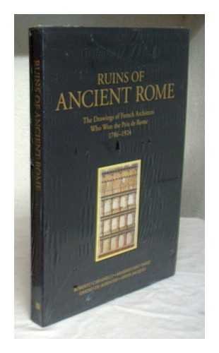 Imagen de archivo de Ruins of Ancient Rome: The Drawings of French Architects Who Won the Prix De Rome 1796-1924 a la venta por Magers and Quinn Booksellers