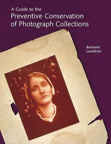 9780892367016: A Guide to the Preventive Conservation of Photograph Collections