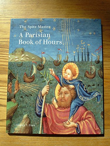 9780892367122: The Spitz Master: A Parisian Book of Hours (Getty Museum Studies on Art) (BIBLIOTHECA PAEDIATRICA REF KARGER)