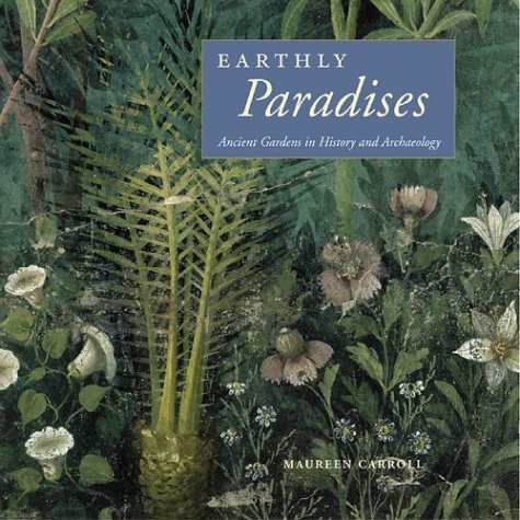 Imagen de archivo de Earthly Paradises: Ancient Gardens in History and Archaeology a la venta por ThriftBooks-Atlanta