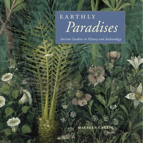 Stock image for Earthly Paradises : Ancient Gardens in History and Archaeology for sale by Better World Books