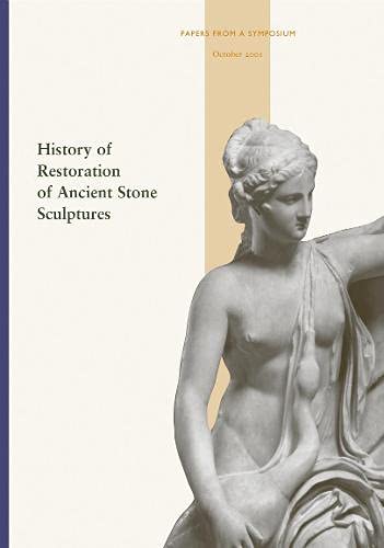 Imagen de archivo de History of Restoration of Ancient Stone Sculptures a la venta por Blackwell's