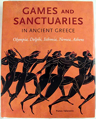 Stock image for Games and Sanctuaries in Ancient Greece: Olympia, Delphi, Isthmia, Nemea, Athens for sale by Hafa Adai Books
