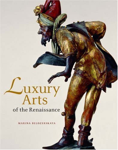 Stock image for Luxury Arts of the Renaissance for sale by Better World Books