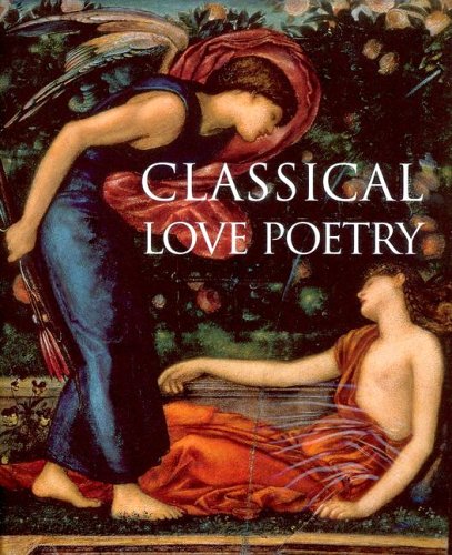 Stock image for Classical Love Poetry (Getty Trust Publications: J. Paul Getty Museum) for sale by OwlsBooks