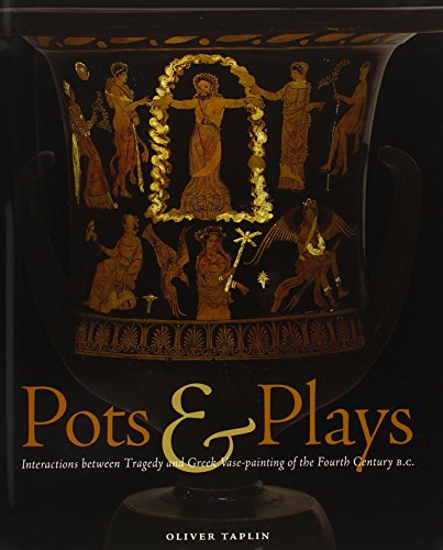 9780892368075: Pots and Plays: Interactions Between Tragedy and Greek Vase-painting of the Fourth Century B.C. (Getty Publications –)