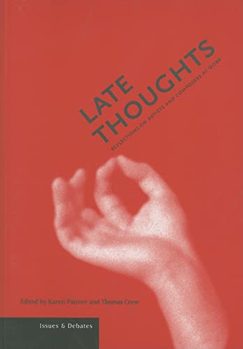 Stock image for Late Thoughts: Reflections on Artists and Composers at Work (Issues and Debates Series) for sale by Eighth Day Books, LLC