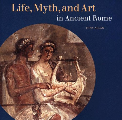 9780892368211: Life, Myth, and Art in Ancient Rome