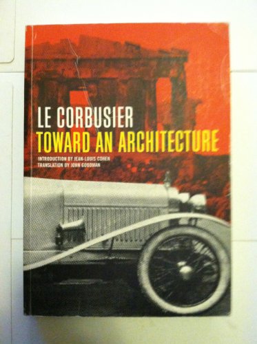 Toward an Architecture.; Introduction by Jean-Louis Cohen. Translation by John Goodman