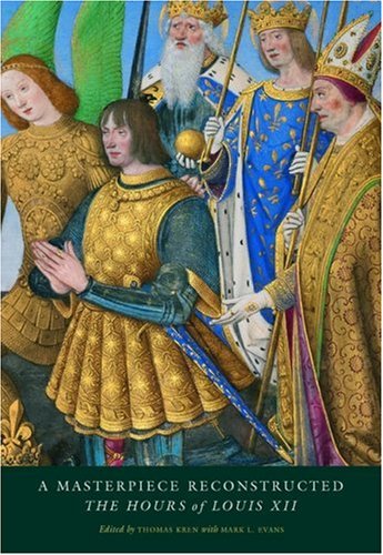 Beispielbild fr A Masterpiece Reconstructed: The Hours of Louis XII zum Verkauf von Studibuch