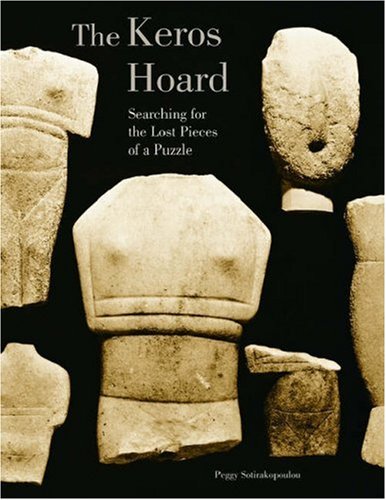 The " Keros Hoard ": Myth Or Reality? Searching For The Lost Pieces Of A Puzzle.