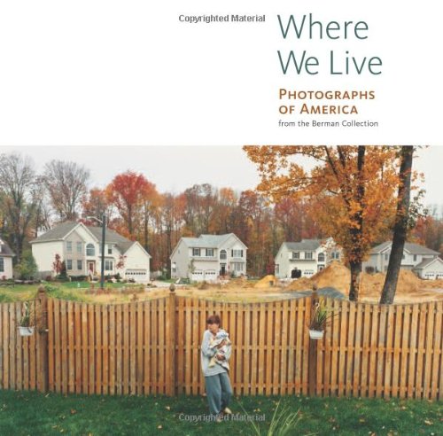 Imagen de archivo de Where We Live : Photographs of America from the Berman Collection a la venta por Better World Books