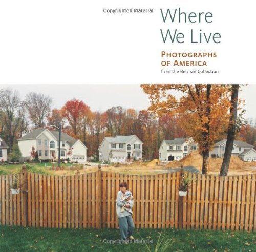 9780892368549: Where We Live: Photographs of America from the Berman Collection (Getty Trust Publications: J. Paul Getty Museum)