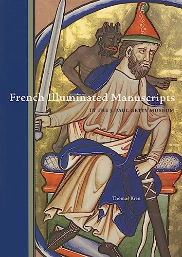 French Illuminated Manuscripts in the J. Paul Getty Museum (9780892368587) by Kren, Thomas