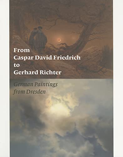 Imagen de archivo de From Caspar David Friedrich to Gerhard Richter: German Paintings from Dresden (Getty Trust Publications: J. Paul Getty Museum) a la venta por HPB-Movies