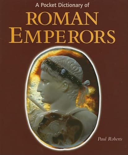 Stock image for A Pocket Dictionary of Roman Emperors (Getty Trust Publications: J. Paul Getty Museum) for sale by Wonder Book