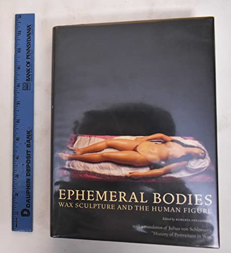 Stock image for Ephemeral Bodies: Wax Sculpture and the Human Figure (Getty) for sale by Byrd Books