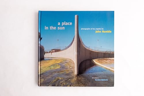 Stock image for A Place in the Sun: Photographs of Los Angeles by John Humble for sale by GF Books, Inc.