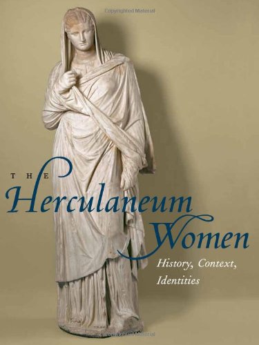 Stock image for The Herculaneum Women: History, Context, Identities. (Getty Publications, J. Paul Getty Museum and Staatliche Kunstsammlungen Dresden) for sale by Irish Booksellers