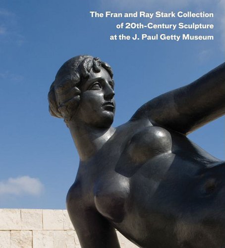 Stock image for The Fran and Ray Stark Collection of 20th Century Sculpture at the J. Paul Getty Museum for sale by Better World Books