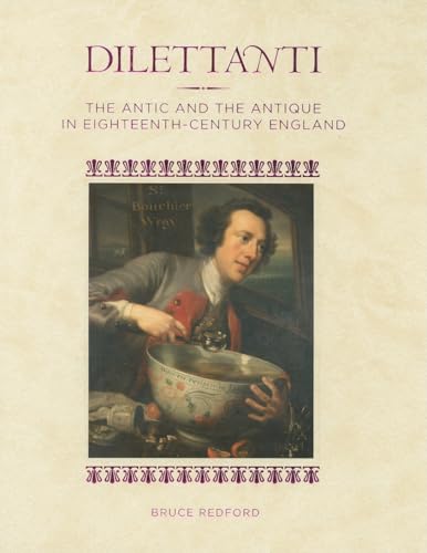 DILETTANTI The Antic and the Antique in Eighteenth-Century England