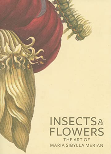 9780892369294: Insects and Flowers: The Art of Maria Sibylla Merian (Getty Publications –)