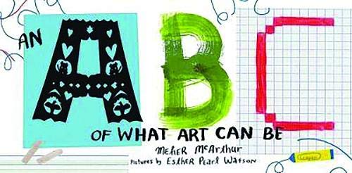 Stock image for An ABC of What Art Can Be for sale by Elizabeth Brown Books & Collectibles
