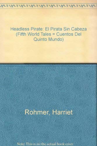 Beispielbild fr HEADLESS PIRATE: el PIRATA SIN CABEZA; FIFTH WORLD TALES = CUENTOS DEL QUINTO MUNDO; English/Spanish Edition; Costa Rica; * zum Verkauf von L. Michael