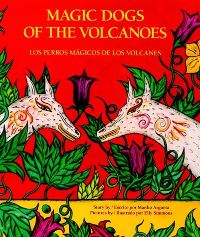 9780892390649: Magic Dogs of the Volcanoes: Los Perros Magicos De Los Volcanes (English and Spanish Edition)