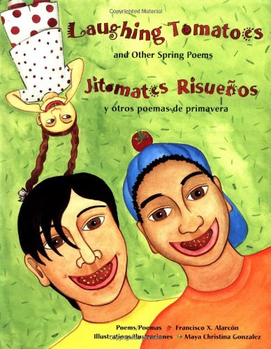 Beispielbild fr Laughing Tomatoes and Other Spring Poems / Jitomates Risuenos y otros poemas de primavera zum Verkauf von Wonder Book