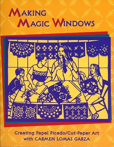 Imagen de archivo de Making Magic Windows: Creating Cut-Paper Art With Carmen Lomas Garza a la venta por SecondSale