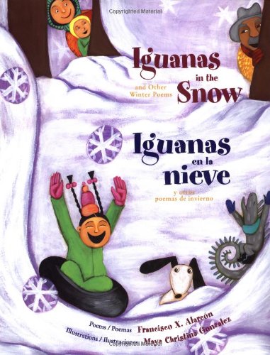 Stock image for Iguanas in the Snow and Other Winter Poems : Iguanas en la Nieve y Otros Poemas de Invierno for sale by Better World Books