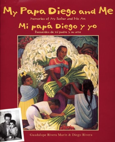 Stock image for My Papa Diego and Me / Mi papa Diego y yo: Memories of My Father and His Art / Recuerdos De Mi Padre Y Su Arte (English and Spanish Edition) for sale by HPB-Diamond