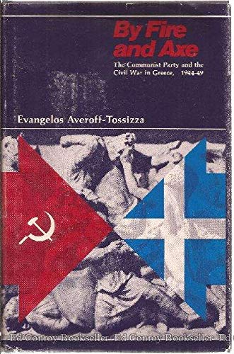 Imagen de archivo de By Fire and Axe: The Communist Party and the Civil War in Greece, 1944-1949 a la venta por HPB-Red