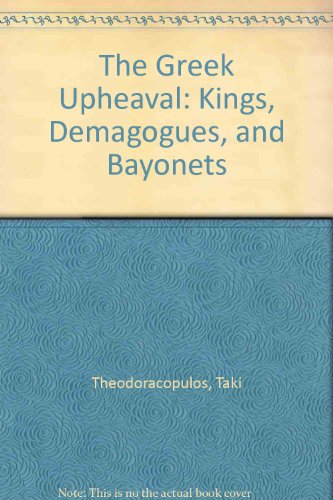 Beispielbild fr The Greek Upheaval: Kings, Demagogues, and Bayonets zum Verkauf von ThriftBooks-Atlanta