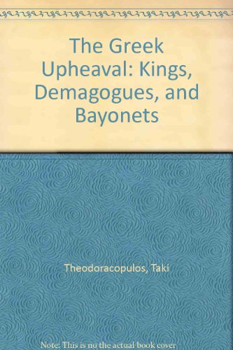 9780892410804: The Greek Upheaval: Kings, Demagogues, and Bayonets
