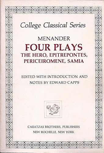 Stock image for Four Plays of Menander: The Hero, Epitrepontes, Periceiromene, Samia (COLLEGE CLASSICAL SERIES CAPPS) for sale by Wonder Book