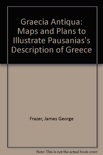 Graecia Antiqua: Maps and Plans to Illustrate Pausanias's Description of Greece (9780892411238) by Frazer, James George